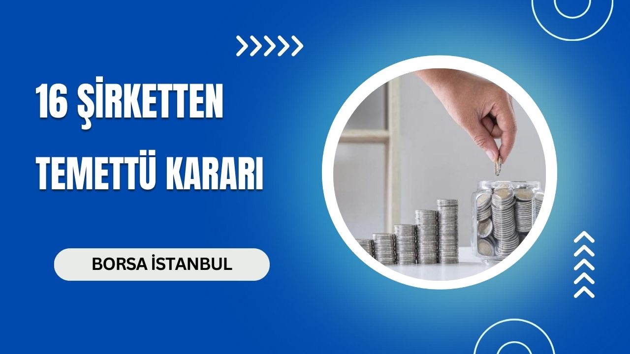 16 şirketten temettü kararı