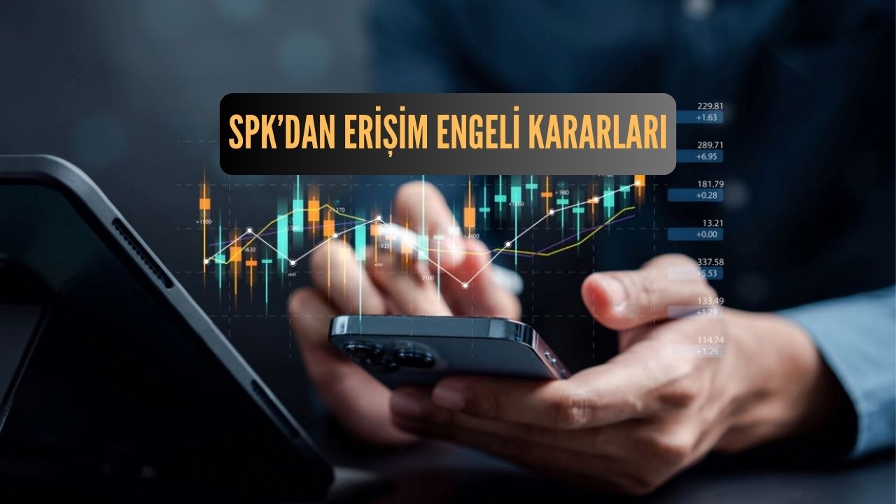 SPK’DAN ERİŞİM ENGELİ KARARLARI